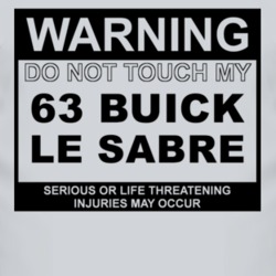 Warning Do Not Touch My 1963 BUICK LE SABRE Funny Car T Shirt