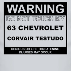 Warning Do Not Touch My 1963 Chevy Corvair Testudo Funny Car T Shirt