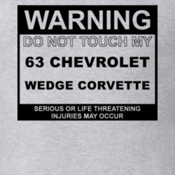 Warning Do Not Touch My 1963 Chevy Wedge Corvette Funny Car T Shirt
