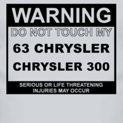 Warning Do Not Touch My 1963 Chrysler 300 Funny Car T Shirt