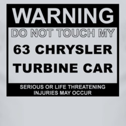 Warning Do Not Touch My 1963 Chrysler Turbine Car Funny Car T Shirt