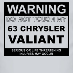 Warning Do Not Touch My 1963 Chrysler Valiant Funny Car T Shirt