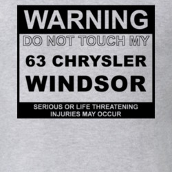 Warning Do Not Touch My 1963 Chrysler Windsor Funny Car T Shirt
