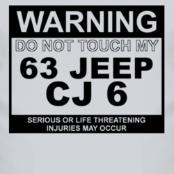 Warning Do Not Touch My 1963 CJ 6 Funny Car T Shirt