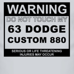 Warning Do Not Touch My 1963 Dodge Custom 880 Funny Car T Shirt