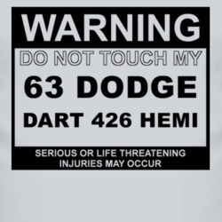 Warning Do Not Touch My 1963 DODGE DART 426 HEMI Funny Car T Shirt