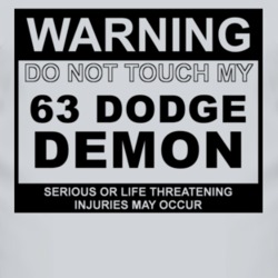Warning Do Not Touch My 1963 Dodge Demon Funny Car T Shirt