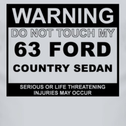 Warning Do Not Touch My 1963 Country Sedan Funny Car T Shirt