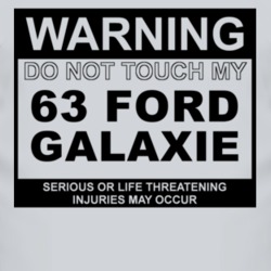 Warning Do Not Touch My 1963  GALAXIE Funny Car T Shirt