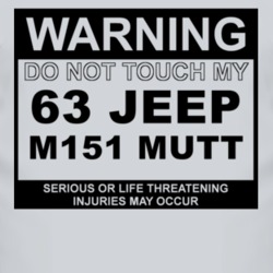 Warning Do Not Touch My 1963 M151 MUTT Funny Car T Shirt
