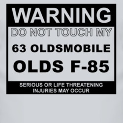 Warning Do Not Touch My 1963 Oldsmobile Olds F-85 Funny Car T Shirt
