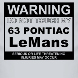 Warning Do Not Touch My 1963 Pontiac LeMans Funny Car T Shirt