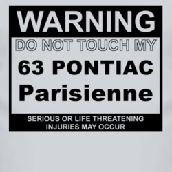 Warning Do Not Touch My 1963 Pontiac Parisienne Funny Car T Shirt