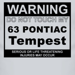 Warning Do Not Touch My 1963 Pontiac Tempest Funny Car T Shirt
