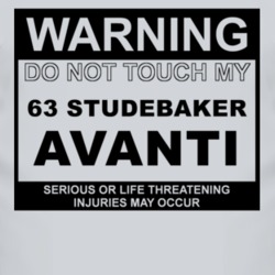 Warning Do Not Touch My 1963 Studebaker Avanti Funny Car T Shirt