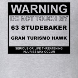 Warning Do Not Touch My 1963 Studebaker Gran Turismo Hawk Funny Car T 
