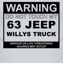 Warning Do Not Touch My 1963 Willys Jeep Truck Funny Car T Shirt