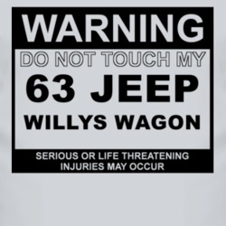 Warning Do Not Touch My 1963 Willys Jeep Wagon Funny Car T Shirt