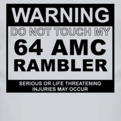 Warning Do Not Touch My 1964 AMC RAMBLER Funny Car T Shirt