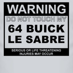 Warning Do Not Touch My 1964 BUICK LE SABRE Funny Car T Shirt