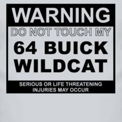 Warning Do Not Touch My 1964 BUICK WILDCAT Funny Car T Shirt