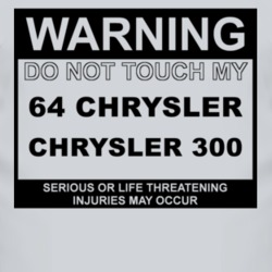 Warning Do Not Touch My 1964 Chrysler 300 Funny Car T Shirt