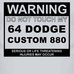 Warning Do Not Touch My 1964 Dodge Custom 880 Funny Car T Shirt