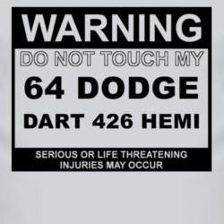 Warning Do Not Touch My 1964 DODGE DART 426 HEMI Funny Car T Shirt