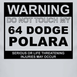 Warning Do Not Touch My 1964 DODGE POLARA Funny Car T Shirt