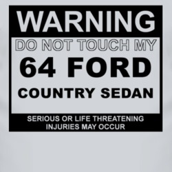 Warning Do Not Touch My 1964 Country Sedan Funny Car T Shirt