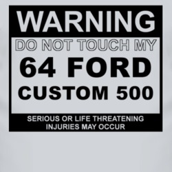 Warning Do Not Touch My 1964 Custom 500 Funny Car T Shirt