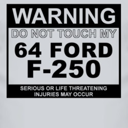 Warning Do Not Touch My 1964 F-250 Funny Car T Shirt