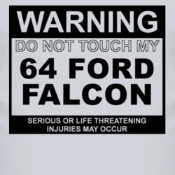 Warning Do Not Touch My 1964  FALCON Funny Car T Shirt