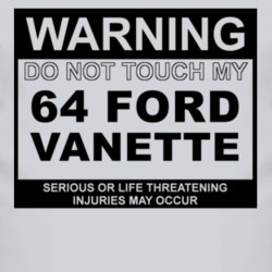 Warning Do Not Touch My 1964 Vanette Funny Car T Shirt