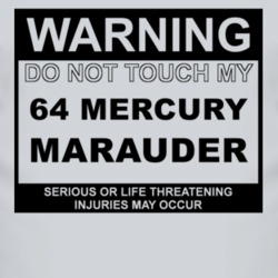 Warning Do Not Touch My 1964 MERCURY MARAUDER Funny Car T Shirt