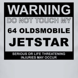 Warning Do Not Touch My 1964 Oldsmobile Jetstar Funny Car T Shirt