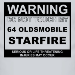 Warning Do Not Touch My 1964 Oldsmobile Starfire Funny Car T Shirt