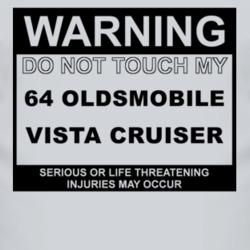 Warning Do Not Touch My 1964 Oldsmobile Vista Cruiser Funny Car T Shir
