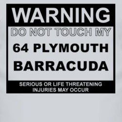 Warning Do Not Touch My 1964 PLYMOUTH BARRACUDA Funny Car T Shirt