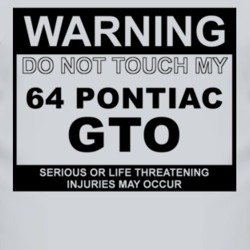 Warning Do Not Touch My 1964 Pontiac GTO Funny Car T Shirt