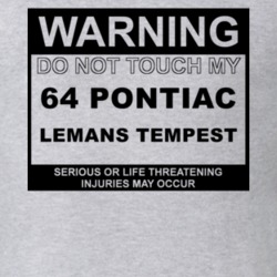 Warning Do Not Touch My 1964 PONTIAC LEMANS TEMPEST Funny Car T Shirt