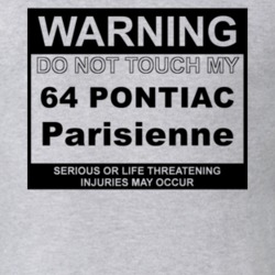 Warning Do Not Touch My 1964 Pontiac Parisienne Funny Car T Shirt