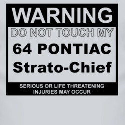 Warning Do Not Touch My 1964 Pontiac Strato-Chief Funny Car T Shirt