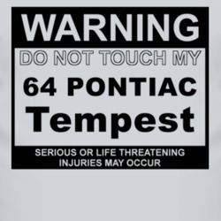 Warning Do Not Touch My 1964 Pontiac Tempest Funny Car T Shirt