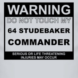Warning Do Not Touch My 1964 Studebaker Commander Funny Car T Shirt