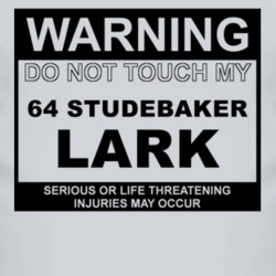 Warning Do Not Touch My 1964 Studebaker Lark Funny Car T Shirt