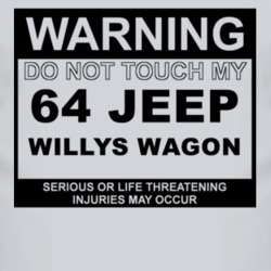 Warning Do Not Touch My 1964 Willys Jeep Wagon Funny Car T Shirt