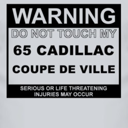 Warning Do Not Touch My 1965 Cadillac Coupe De Ville Funny Car T Shirt