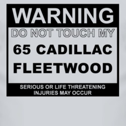 Warning Do Not Touch My 1965 Cadillac Fleetwood Funny Car T Shirt