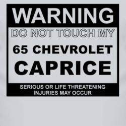 Warning Do Not Touch My 1965 Chevy Caprice Funny Car T Shirt